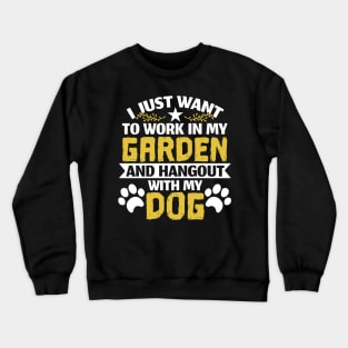 I Work In My Garden And Hangout With My Dog, Pet, Funny Crewneck Sweatshirt